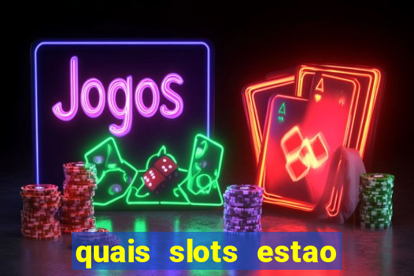 quais slots estao pagando agora